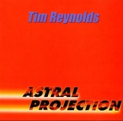 Tim Reynolds - Astral Projection