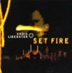 chris liberator - Set Fire