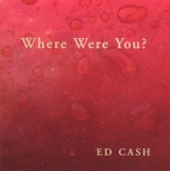 Ed Cash - Where Were You?
