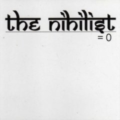 The Nihilist - = 0