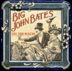 Big John Bates - Take Your Medicine