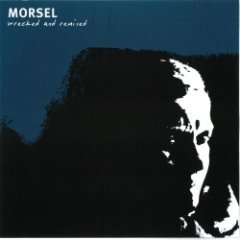 Morsel - Wrecked And Remixed