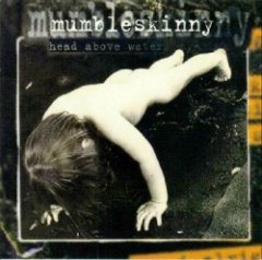 Mumbleskinny - Head Above Water