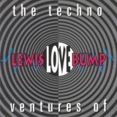 Lewis Lovebump - The Techno Ventures Of Lewis Lovebump