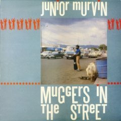 Junior Murvin - Muggers In The Street