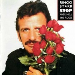 Ringo Starr - Stop And Smell The Roses