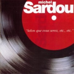 Michel Sardou - Selon Que Vous Serez, Etc, Etc.