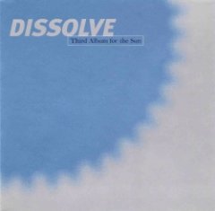 Dissolve - Third Album For The Sun