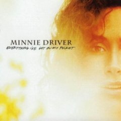 Minnie Driver - Everything I've Got in My Pocket