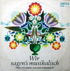 Fred Frohberg - Wir Sagen's Musikalisch