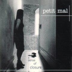 Petit Mal - A Sense Of Closure