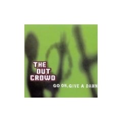 The Out Crowd - Go On, Give A Damn