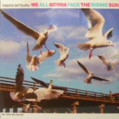 Mitsuru Tabata - We All Gonna Face The Rising Sun