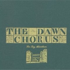 The Dawn Chorus (UK) - The Big Adventure