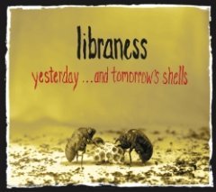 Libraness - Yesterday ...And Tomorrow's Shells