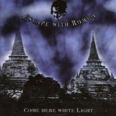 Escape With Romeo - Come Here White Light