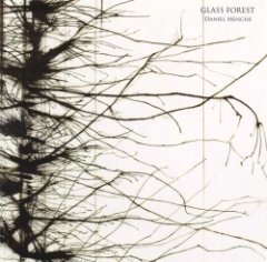 Daniel Menche - Glass Forest