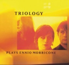 Triology - Plays Ennio Morricone