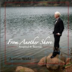 Aaron Walz - From Another Shore: Aveyond & Beyond
