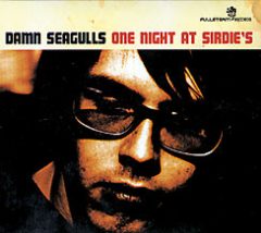 Damn Seagulls - One Night At Sirdie's