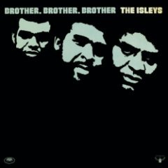 The Isley Brothers - Brother, Brother, Brother