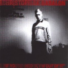 Christoph de Babalon - If You're Into It, I'm Out Of It