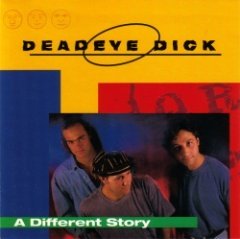 Deadeye Dick - A Different Story