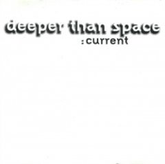 Deeper Than Space - Current
