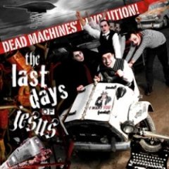 The Last Days Of Jesus - Dead Machines' Revolution!