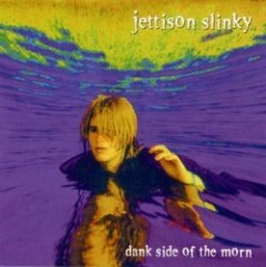 Jettison Slinky - Dank Side Of The Morn