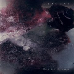 Dragons - Here Are The Roses
