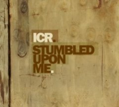 ICR - Stumbled Upon Me