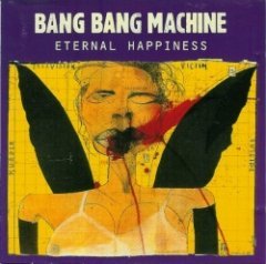 Bang Bang Machine - Eternal Happiness