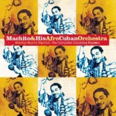 Machito & His Afro-Cuban Orchestra - Mambo Mucho Mambo: The Complete Columbia Masters