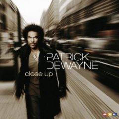 Patrick Dewayne - Close Up