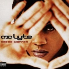 Mc Lyte - Bad As I Wanna B