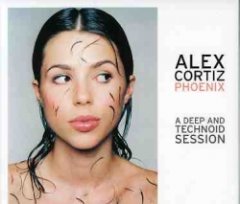 Alex Cortiz - Phoenix - A Deep And Technoid Session