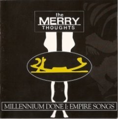 The Merry Thoughts - Millenium Done I: Empire Songs