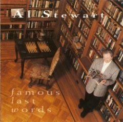 Al Stewart - Famous Last Words