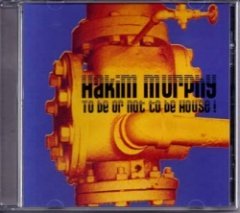 Hakim Murphy - To Be Or Not To Be House!