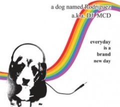 A Dog Named Rodriguez - Everyday Is A Brand New Day
