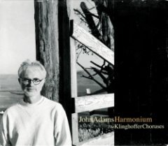 John Adams - Harmonium / The Klinghoffer Choruses