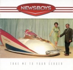 Newsboys - Take Me To Your Leader