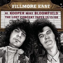 Al Kooper & Michael Bloomfield - Fillmore East: The Lost Concert Tapes 12/13/68