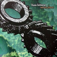 Bass Kittens - Sweaty Planet