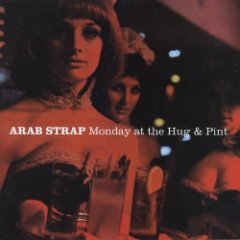 Arab Strap - Monday At The Hug & Pint (+2)