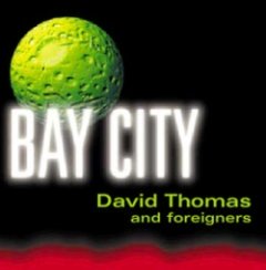David Thomas And Foreigners - Bay City