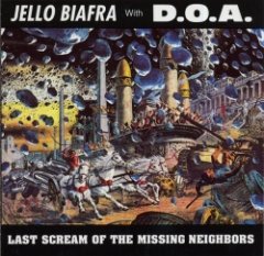 Jello Biafra - Last Scream Of The Missing Neighbors