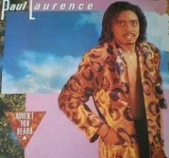 Paul Laurence - Haven't You Heard