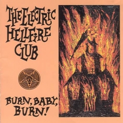 The Electric Hellfire Club - Burn, Baby, Burn!